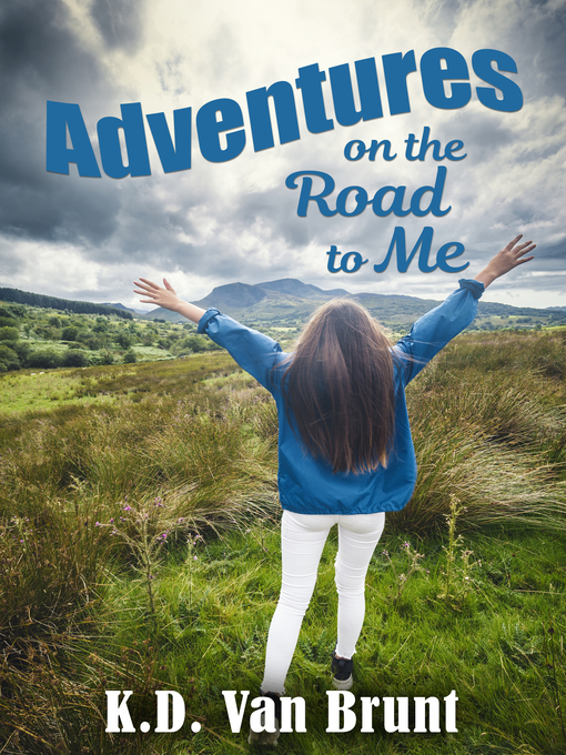Title details for Adventures on the Road to Me by K.D. Van Brunt - Available